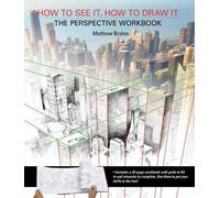 Matthew Brehm How to See It, How to Draw It: The Perspective Workboo (Paperback)
