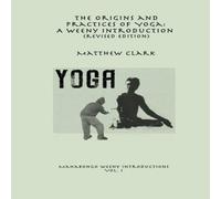 Matthew Clark The Origins & Practices of Yoga: A Weeny Introduction (revised Matthew Clark Multicolor
