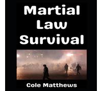 Matthew Cole Martial Law Survival: A No Holds Barred Introductory Guide To Matthew Cole Multicolor
