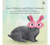 Matthew Cole Our Children & Other Animals: The Cultural Construction of Matthew Cole Multicolor