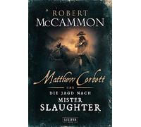 Matthew Corbett und die Jagd nach Mister Slaughter: historischer Thriller