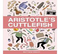 Matthew Dooley Aristotle's Cuttlefish Hardback Book Matthew Dooley Multicolor
