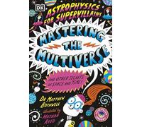 Matthew Dr. Bothwell Astrophysics for Supervillains 3 Mastering the Multiverse (and Matthew Dr. Bothwell Multicolor