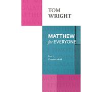 Matthew for Everyone: Part 2 : chapters 16-28