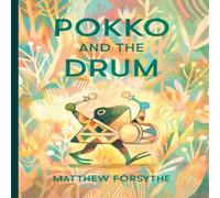 Matthew Forsythe Pokko & the Drum Hardback Book Matthew Forsythe Multicolor