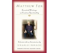 Matthew Fox: Essential Writings on Creation Spirituality (Modern Spiritual Masters)