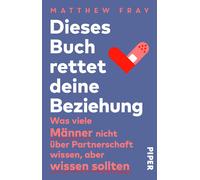 Matthew Fray St Dieses Buch rettet deine Beziehung: Was viele Männer (Paperback)