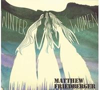 Matthew Friedberger - Winter Women / Holy Ghost