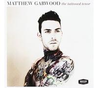 Matthew Garwood - MATTHEW GARWOOD - THE TATTOOED TENOR (1 CD)