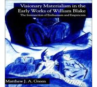 Matthew Green Visionary Materialism in the Early Works of William Blake: The Matthew Green Multicolor