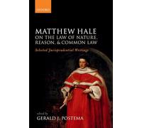 Matthew Hale: On the Law of Nature, Reason, and Common Law: Selected Jurisprudential Writings