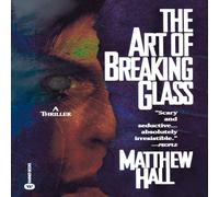 Matthew Hall The Art of Breaking Glass Paperback Book Matthew Hall Multicolor