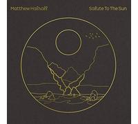 MATTHEW HALSALL - SALUTE TO THE SUN [VINYL]
