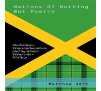 Matthew Hart Nations of Nothing But Poetry: Modernism, Transnationalism, and Matthew Hart Multicolor