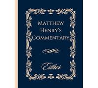 Matthew Henry Bible Commentary Large Print | Esther | 8.5"x11": Classic Edition | Enhanced Readability for Deeper Study | Timeless Biblical Wisdom