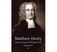 Matthew Henry: Pastoral Liturgy in Challenging Times