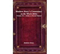 Matthew Henry's Commentary on the Whole Bible: Volume II-I - Joshua to Second Samuel
