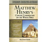 Matthew Henry's Concise Commentary on the Whole Bible: His Classic Writings. His Study Outlines. Pure and Simple...Matthew Henry (Super Value Series)