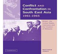 Matthew Jones Conflict & Confrontation in South East Asia, 1961 1965: Britain Matthew Jones Multicolor