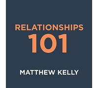 Matthew Kelly - Relationships 101