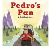 Matthew Lasley Pedro's Pan : A Gold Rush Story Hardback Book Matthew Lasley Multicolor