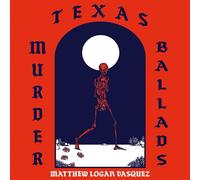 Matthew Logan Vasquez - Texas Murder Ballads [VINYL]