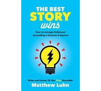 Matthew Luhn - Best Story Wins How to Leverage Hollywood Storytellin - X555z
