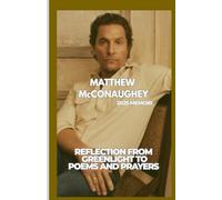 MATTHEW McCONAUGHEY 2025 MEMOIR: Reflection from Greenlight to Poems and Prayers