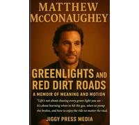 MATTHEW MCCONAUGHEY Memoir 2025: Greenlights and Red Dirt Roads: A Memoir of Meaning and Motion