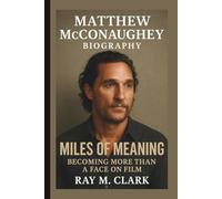 MATTHEW MCCONAUGHEY: MILES OF MEANING BECOMING MORE THAN A FACE ON FILM