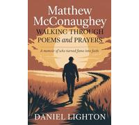 Matthew McConaughey Walking Through Peoms and Prayers: A Memoir of a Man who Turned Fame into Faith