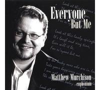 Matthew Murchison - Everyone But Me
