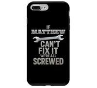 Matthew Name If Cant Fix It Husband Handy Man Builder Matt Case for iPhone 7 Plus/8 Plus