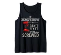 Matthew Name If Cant Fix It Personal Man Husband Handy Manly Tank Top