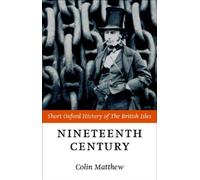 The Nineteenth Century: The British Isles 1815-1901 (Sh - Paperback NEW Matthew,