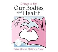 Matthew Nolan - Drawn to Sex Vol. 2:: Our Bodies and Health: Volume 2