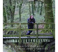 Matthew North - Everafter Evermore / As I Think About The Time