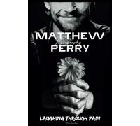 Matthew Perry Biography: Laughing Through Pain