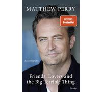 Matthew Perry N Friends, Lovers and the Big Terrible Thing: Die Autob (Hardback)