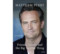 Matthew Perry N Friends, Lovers and the Big Terrible Thing: Die Autob (Hardback)