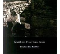 Matthew Perryman Jones - Nowhere Else but Here (UK Import)
