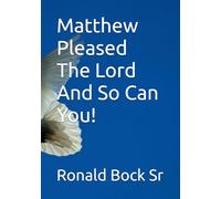 Matthew Pleased The Lord And So Can You! (Love letters from the Lord)