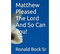 Matthew Pleased The Lord And So Can You! (Love letters from the Lord)