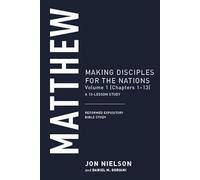 Matthew (Reformed Expository Bible Studies): Making Disciples for the Nations, Volume 1 (Chapters 1-13)