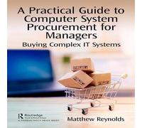 Matthew Reynolds Buying Complex IT Systems: Computer System Procurement for Matthew Reynolds Multicolor