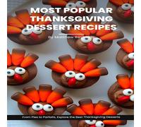 Matthew Reynolds Most Popular Thanksgiving Dessert Recipes Ideas Cookbook: From Matthew Reynolds Multicolor