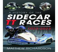 Matthew Richardson History of the Sidecar TT Races, 1923-2023 Hardback Book Matthew Richardson Multicolor