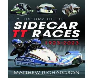 Matthew Richardson History of the Sidecar TT Races, 1923-2023 Hardback Book Matthew Richardson Multicolor