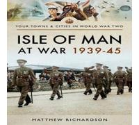 Matthew Richardson Isle of Man at War 1939-45 Paperback Book Matthew Richardson Multicolor