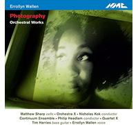 Matthew Sharp; Orchestra X, Nicholas Kok Conductor; The Continuum Ensemble; Ensemble X; Philip Headlam; Quartet X; Tim Harries; Errollyn Wallen - Errollyn Wallen: Photography